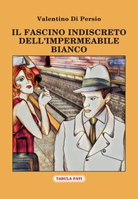 Il fascino indiscreto dell'impermeabile bianco - Librerie.coop Il fascino indiscreto dell'impermeabile bianco - Librerie.coop