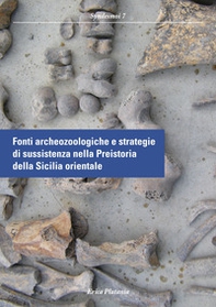 Fonti archeozoologiche e strategie di sussistenza nella Preistoria della Sicilia orientale - Librerie.coop