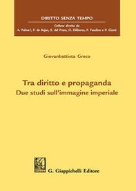 Tra diritto e propaganda. Due studi sull'immagine imperiale - Librerie.coop Tra diritto e propaganda. Due studi sull'immagine imperiale - Librerie.coop