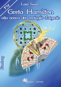 Greta Hamilton alla ricerca del ventaglio d'argento - Librerie.coop
