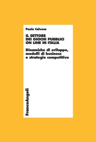 Il settore dei giochi pubblici on line in Italia. Dinamiche di sviluppo, modelli di business e strategie competitive - Librerie.coop Il settore dei giochi pubblici on line in Italia. Dinamiche di sviluppo, modelli di business e strategie competitive - Librerie.coop