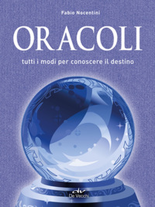 Oracoli. Tutti i modi per conoscere il destino - Librerie.coop Oracoli. Tutti i modi per conoscere il destino - Librerie.coop
