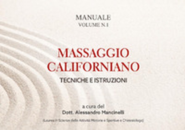 Massaggio californiano. Tecniche e istruzioni - Librerie.coop Massaggio californiano. Tecniche e istruzioni - Librerie.coop