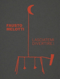 Fausto Melotti. Lasciatemi divertire! - Librerie.coop