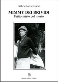 Mimmy dei brividi. Fritto misto col morto - Librerie.coop Mimmy dei brividi. Fritto misto col morto - Librerie.coop