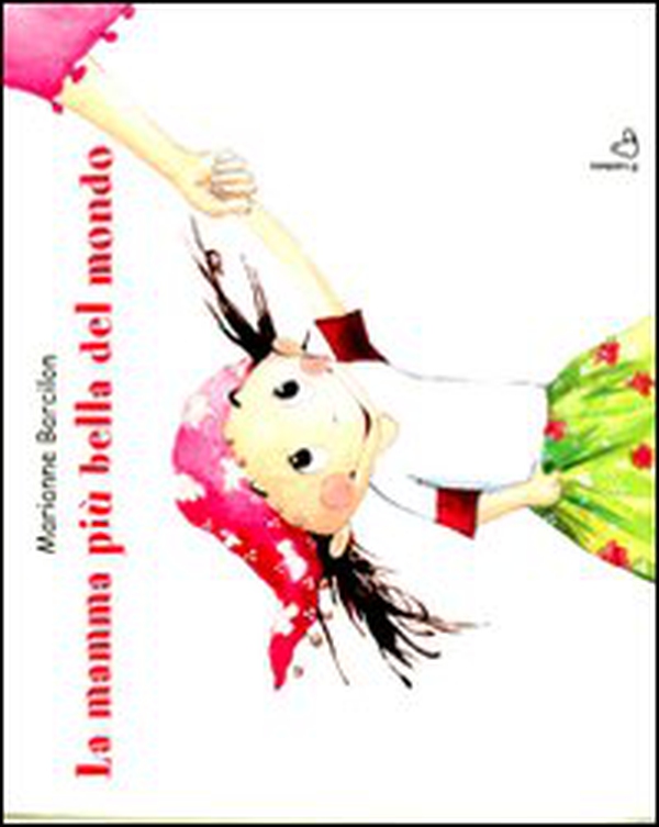 La mamma più bella del mondo - Librerie.coop La mamma più bella del mondo - Librerie.coop