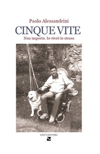 Cinque vite non importa. Io vivrò lo stesso - Librerie.coop