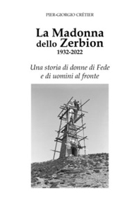 La Madonna dello Zerbion 1932-2022. Una storia di donne di fede e di uomini al fronte - Librerie.coop
