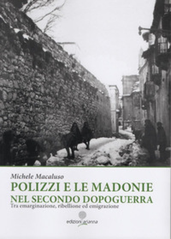 Polizzi e le Madonie nel secondo dopoguerra. Tra emarginazione, ribellione ed emigrazione - Librerie.coop Polizzi e le Madonie nel secondo dopoguerra. Tra emarginazione, ribellione ed emigrazione - Librerie.coop