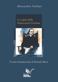 Le origini della Democrazia Cristiana. Il ruolo fondamentale di Romolo Murri - Librerie.coop
