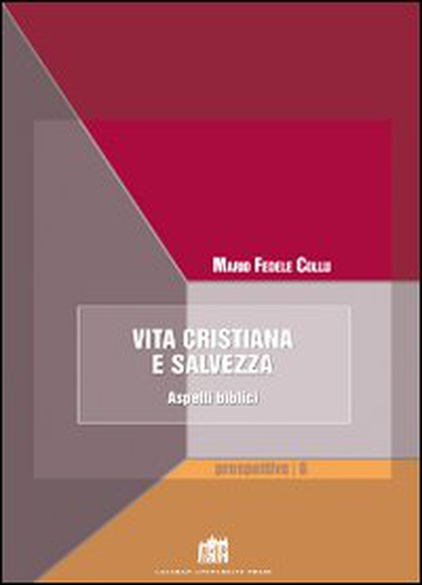 Vita cristiana e salvezza. Aspetti biblici - Librerie.coop Vita cristiana e salvezza. Aspetti biblici - Librerie.coop