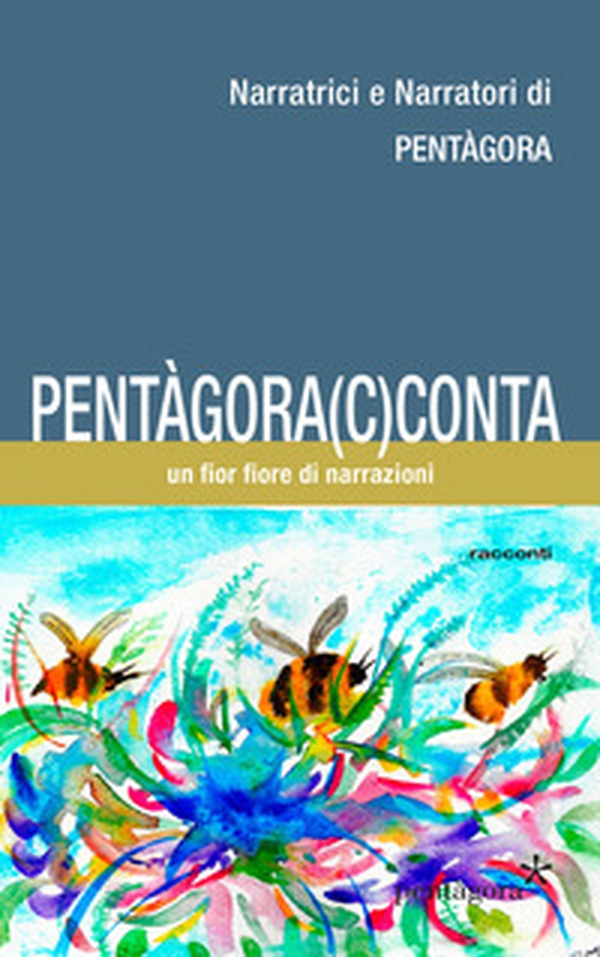 Pentàgora(c)conta. Un fior fior di narrazioni - Librerie.coop Pentàgora(c)conta. Un fior fior di narrazioni - Librerie.coop