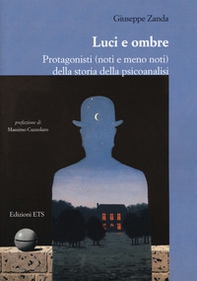 Luci e ombre. Protagonisti (noti e meno noti) della storia della psicoanalisi - Librerie.coop Luci e ombre. Protagonisti (noti e meno noti) della storia della psicoanalisi - Librerie.coop