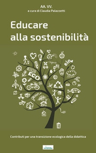 Educare alla sostenibilità. Contributi per una transizione ecologica della didattica - Librerie.coop Educare alla sostenibilità. Contributi per una transizione ecologica della didattica - Librerie.coop