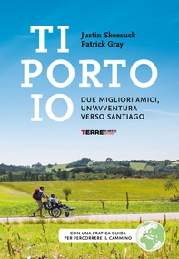 Ti porto io. Due migliori amici, un'avventura verso Santiago - Librerie.coop
