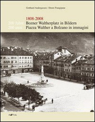 Zweihundert Jahre Bozner Waltherplatz in Bildern-200 anni piazza Walther a Bolzano in immagini 1808-2008 - Librerie.coop Zweihundert Jahre Bozner Waltherplatz in Bildern-200 anni piazza Walther a Bolzano in immagini 1808-2008 - Librerie.coop