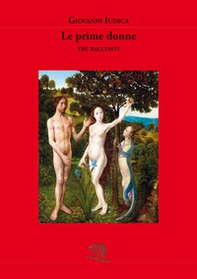 Le prime donne (tre racconti) - Librerie.coop