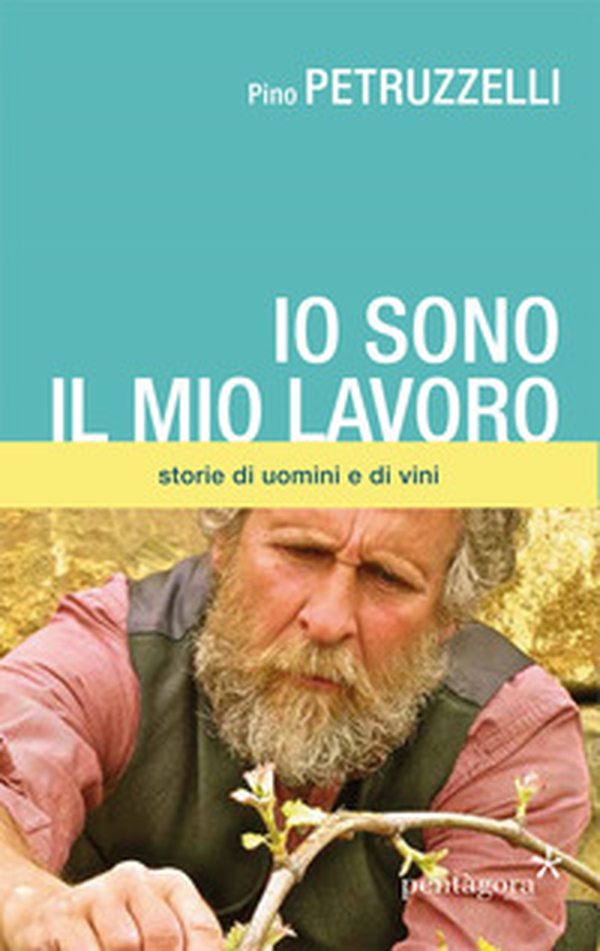 Io sono il mio lavoro. Di uomini e di vini - Librerie.coop Io sono il mio lavoro. Di uomini e di vini - Librerie.coop