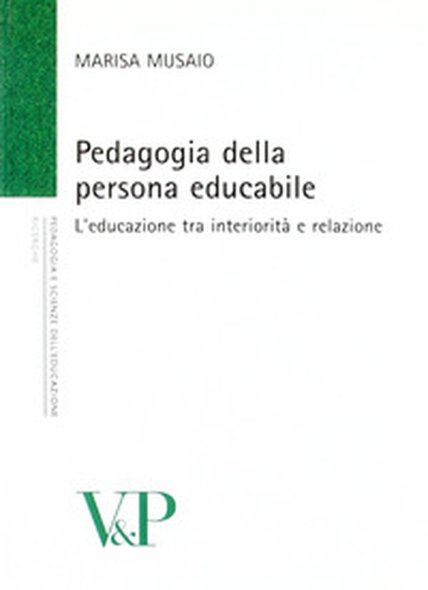 Pedagogia della persona educabile. L'educazione tra interiorità e relazione - Librerie.coop Pedagogia della persona educabile. L'educazione tra interiorità e relazione - Librerie.coop
