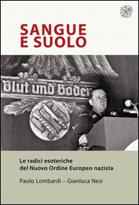 Sangue e suolo. Le radici esoteriche del Nuovo Ordine Europeo nazista - Librerie.coop Sangue e suolo. Le radici esoteriche del Nuovo Ordine Europeo nazista - Librerie.coop