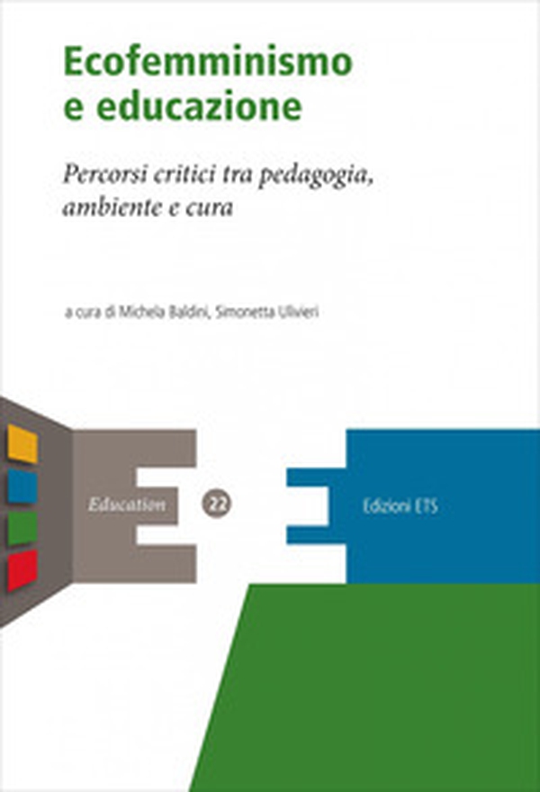 Ecofemminismo e educazione. Percorsi critici tra pedagogia, ambiente e cura - Librerie.coop