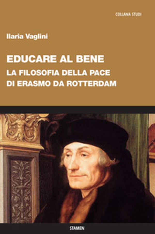 Educare al bene. La filosofia della pace di Erasmo da Rotterdam - Librerie.coop Educare al bene. La filosofia della pace di Erasmo da Rotterdam - Librerie.coop