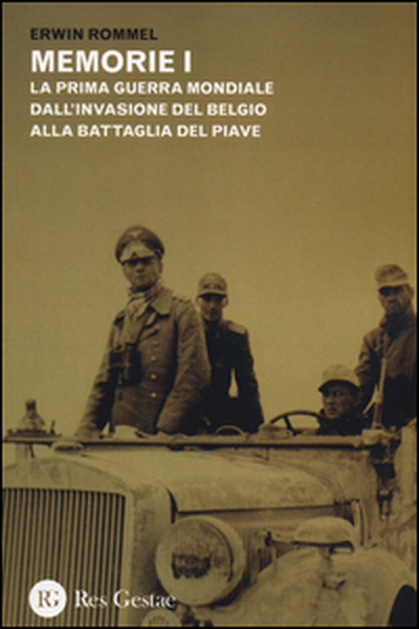 Memorie. La Prima guerra mondiale dall'invasione del Belgio alla battaglia del Piave. La campagna d'Africa. Guerra senz'odio - Librerie.coop