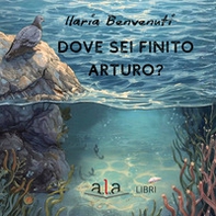 Dove sei finito Arturo? - Librerie.coop