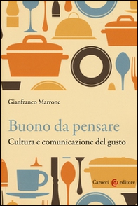 Buono da pensare. Cultura e comunicazione del gusto - Librerie.coop