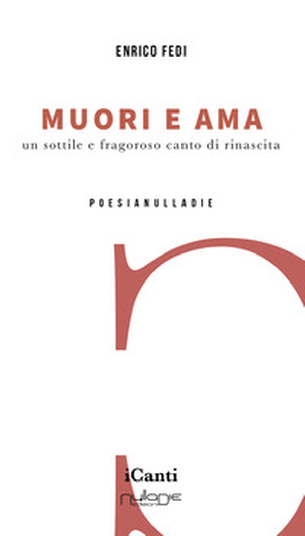Muori e ama. Un sottile e fragoroso canto di rinascita - Librerie.coop Muori e ama. Un sottile e fragoroso canto di rinascita - Librerie.coop