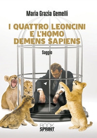 I quattro leoncini e l'homo demens sapiens - Librerie.coop