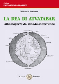 La dea di Atvatabar. Alla scoperta del mondo sotterraneo - Librerie.coop