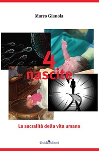 4 nascite. La sacralità della vita umana - Librerie.coop 4 nascite. La sacralità della vita umana - Librerie.coop