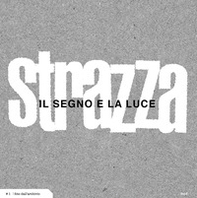 Il segno e la luce.. Guido Strazza attraverso le immagini del suo archivio - Librerie.coop