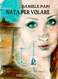 Nata per volare - Librerie.coop Nata per volare - Librerie.coop