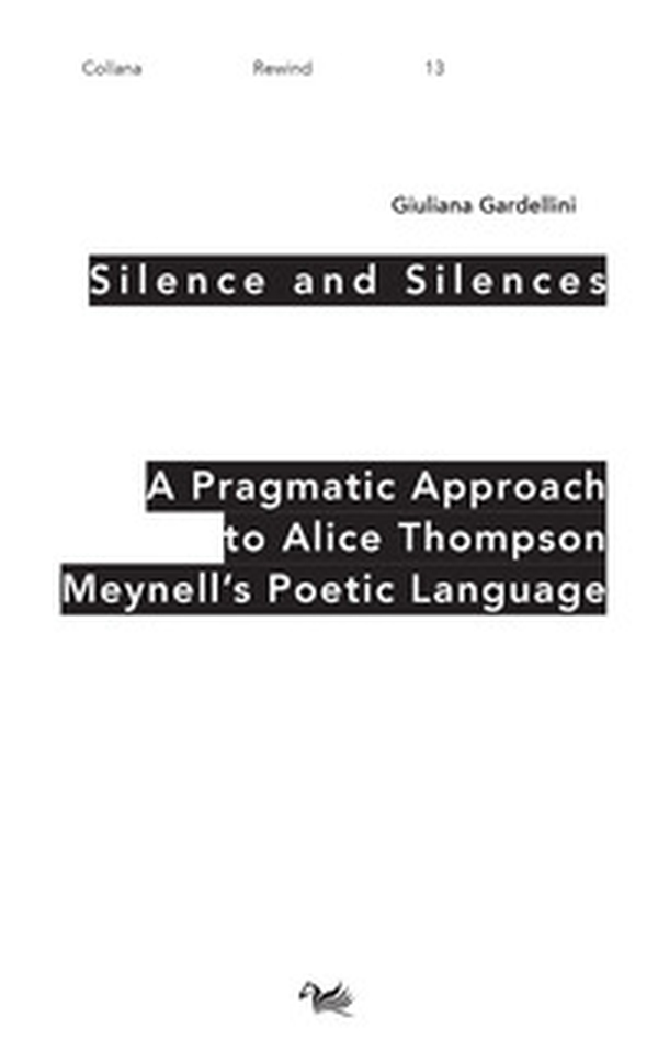 Silence and Silences. A pragmatic approach to Alice Thompson Meynell's poetic language - Librerie.coop Silence and Silences. A pragmatic approach to Alice Thompson Meynell's poetic language - Librerie.coop