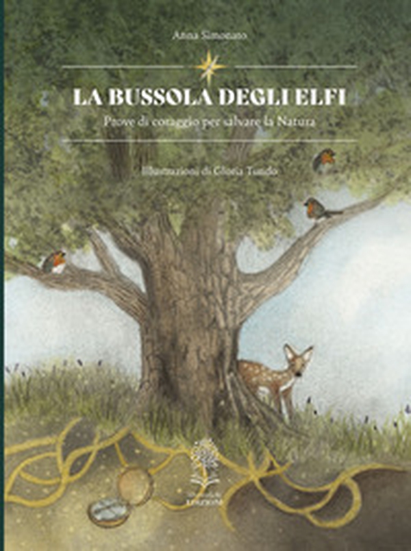 La bussola degli elfi. Prove di coraggio per salvare la natura - Librerie.coop La bussola degli elfi. Prove di coraggio per salvare la natura - Librerie.coop
