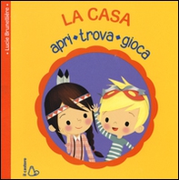 La casa. Apri, trova, gioca - Librerie.coop