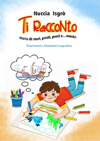 Ti racconto. Storie di mari, pirati, pesci e... mostri - Librerie.coop