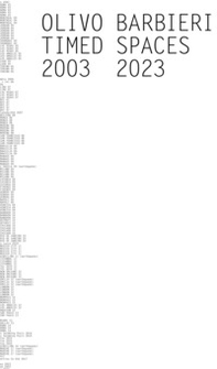 Olivo Barbieri. Timed spaces. 2003-2023. Ediz. italiana e inglese - Librerie.coop