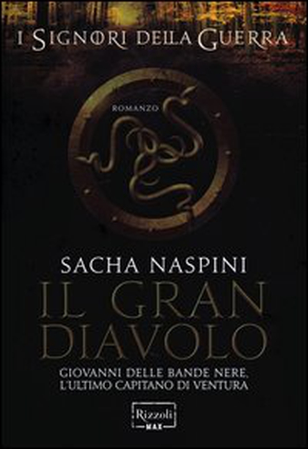 Il Gran Diavolo. Giovanni dalle Bande Nere. L'ultimo capitano di ventura. I signori della guerra - Librerie.coop Il Gran Diavolo. Giovanni dalle Bande Nere. L'ultimo capitano di ventura. I signori della guerra - Librerie.coop