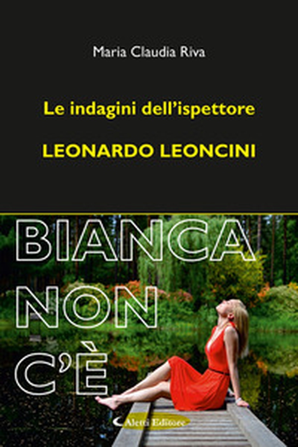 Bianca non c'è. Le indagini dell'ispettore Leonardo Leoncini - Librerie.coop Bianca non c'è. Le indagini dell'ispettore Leonardo Leoncini - Librerie.coop