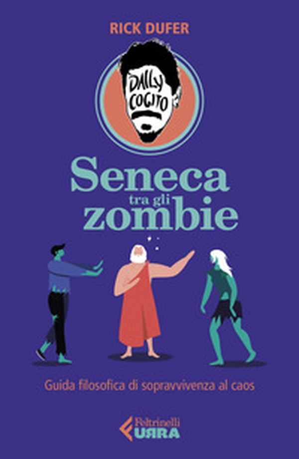Seneca tra gli zombie. Guida filosofica di sopravvivenza al caos - Librerie.coop Seneca tra gli zombie. Guida filosofica di sopravvivenza al caos - Librerie.coop
