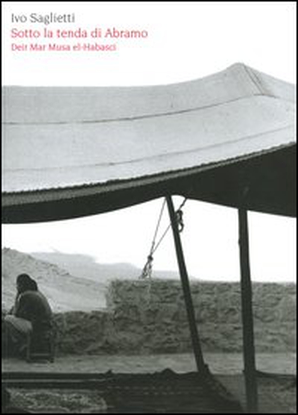Sotto la tenda di Abramo. Deir Mar Musa el-Habasci. Ediz. italiana e araba - Librerie.coop Sotto la tenda di Abramo. Deir Mar Musa el-Habasci. Ediz. italiana e araba - Librerie.coop