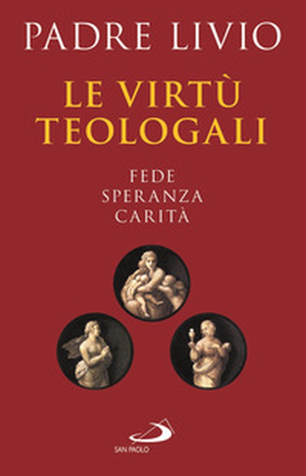 Le virtù teologali. Fede, speranza, carità - Librerie.coop Le virtù teologali. Fede, speranza, carità - Librerie.coop