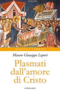 Plasmati dall'amore di Cristo - Librerie.coop