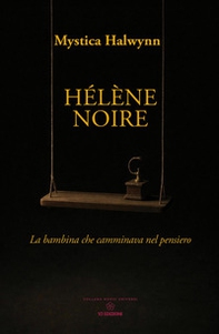 Hélène Noire. La bambina che camminava nel pensiero - Librerie.coop