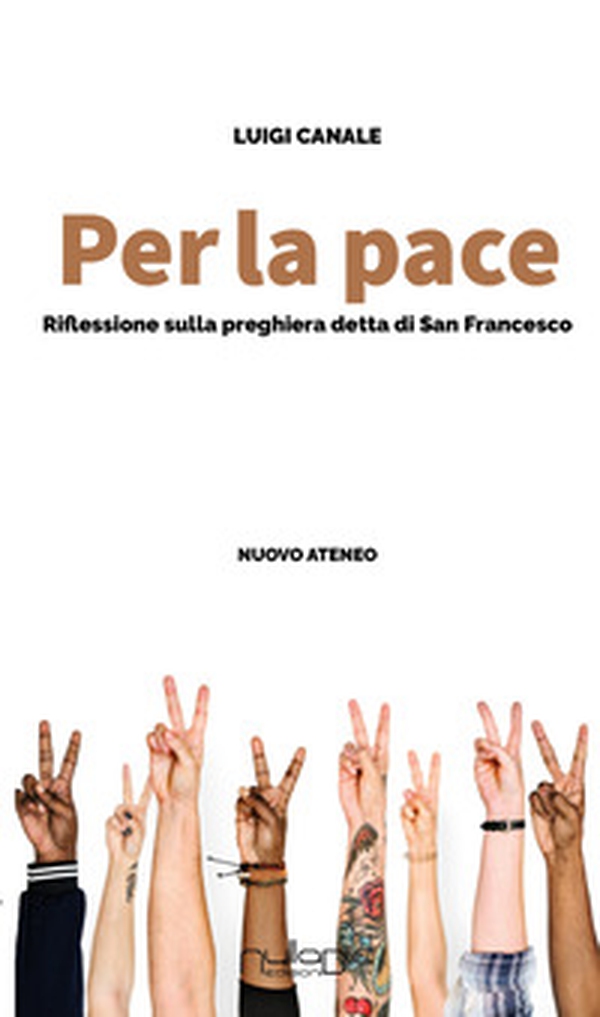 Per la pace. riflessioni sulla preghiera detta di san Francesco - Librerie.coop Per la pace. riflessioni sulla preghiera detta di san Francesco - Librerie.coop