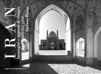 Iran. Immagini e appunti di viaggio - Librerie.coop