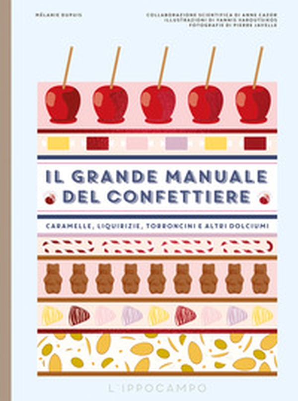 Il grande manuale del confettiere. Caramelle, liquirizie, torroncini e altri dolciumi - Librerie.coop Il grande manuale del confettiere. Caramelle, liquirizie, torroncini e altri dolciumi - Librerie.coop